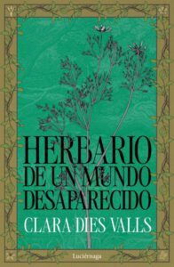 Herbario de un mundo desaparecido - Clara Dies Valls