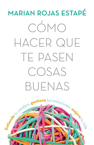 portada_como-hacer-que-te-pasen-cosas-buenas_marian-rojas-estape_202108122049 portada_como-hacer-que-te-pasen-cosas-buenas_marian-rojas-estape_202108122049