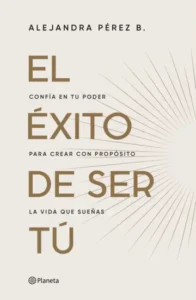 El éxito de ser tu - Alejandra Pérez