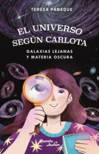 El universo según Carlota. Galaxias lejanas y materia oscura - Teresa Paneque